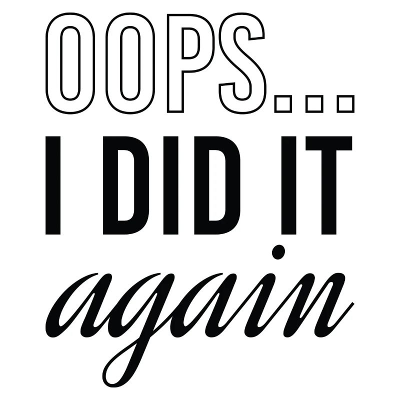 Oops I Did It Again