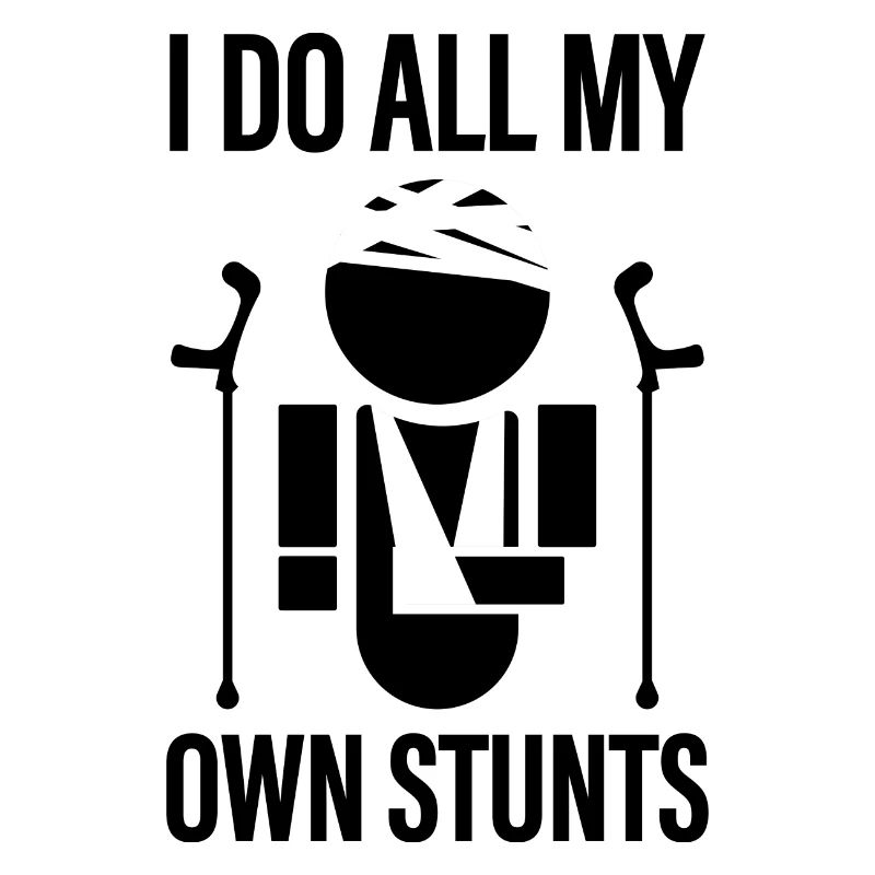 I DO ALL MY OWN STUNTS