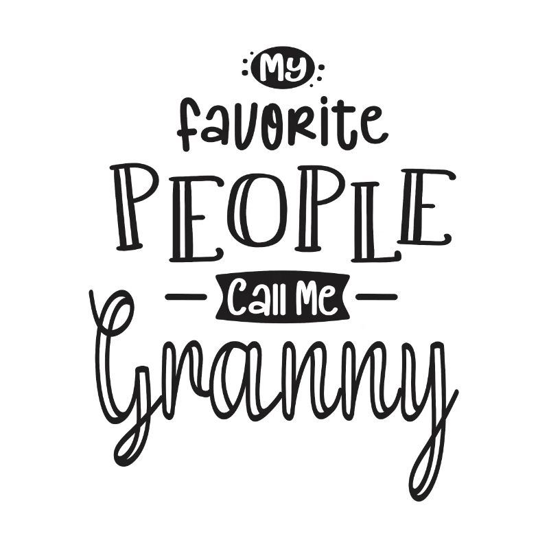 Mes gens préférés m’appellent Mamie - Grand-mère