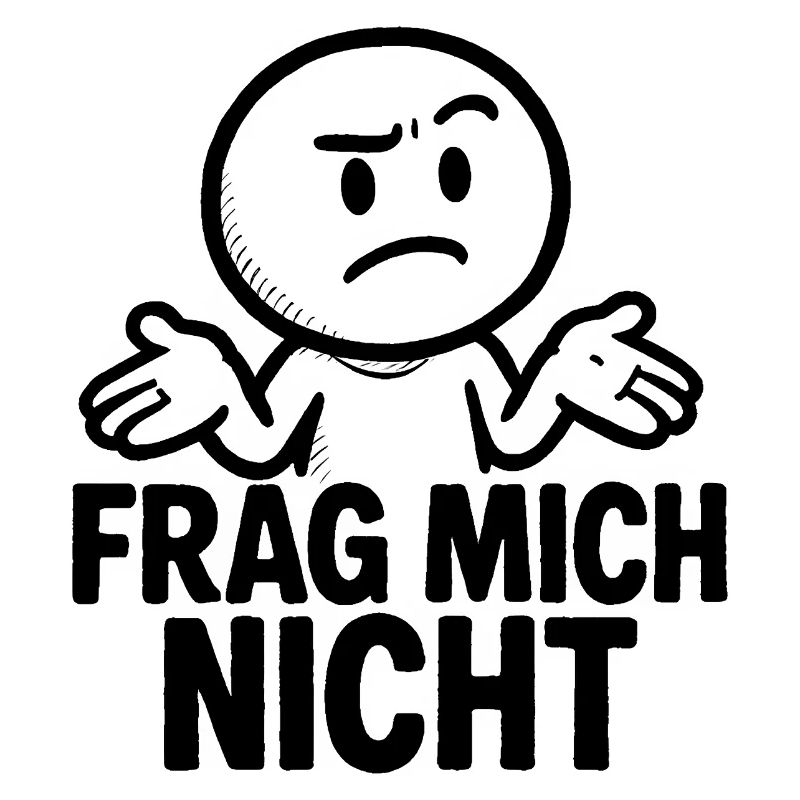 Lustiger Spruch Witzig Frag Mich Nicht Geschenk