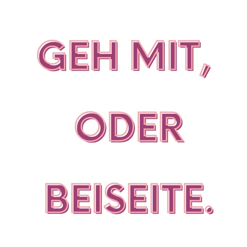Geh mit oder beiseite