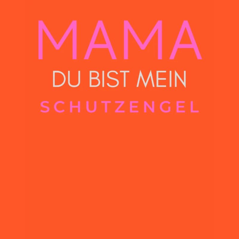 Mama Mutter Mutti Muddel du bist mein Schutzengel