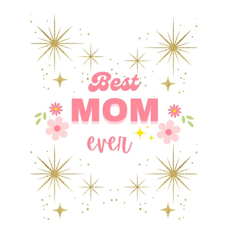 Best Mom Ever, Muttertag ist Jeden Tag - Ein zeit