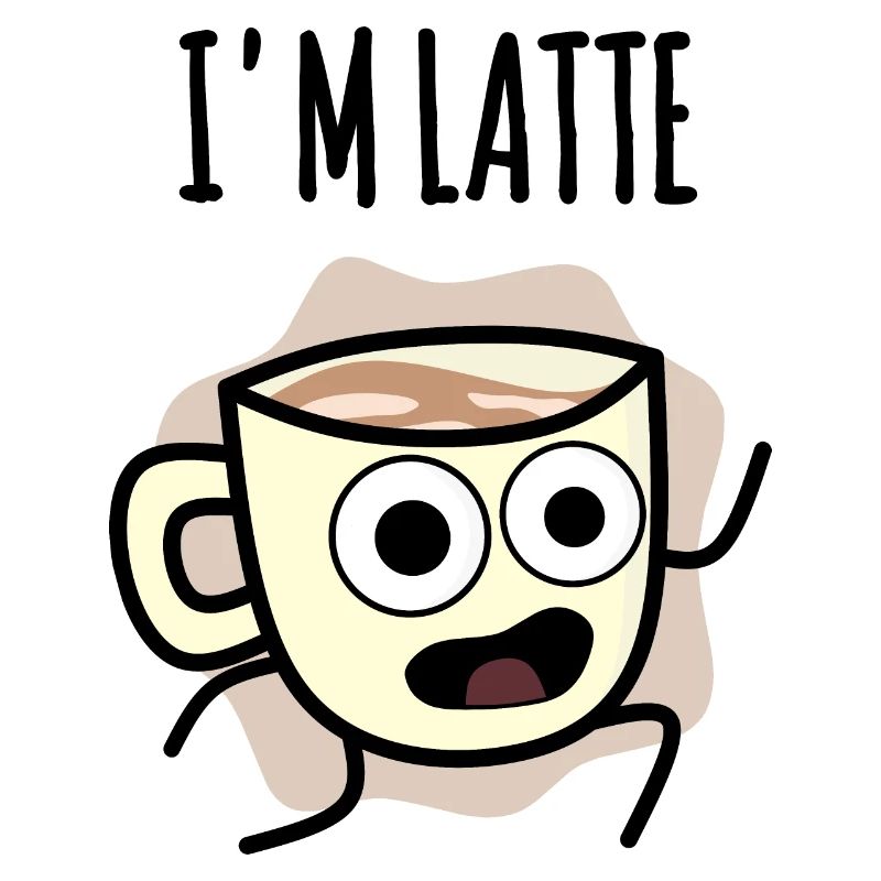 I'm Latte : Coffee cup Late to work !