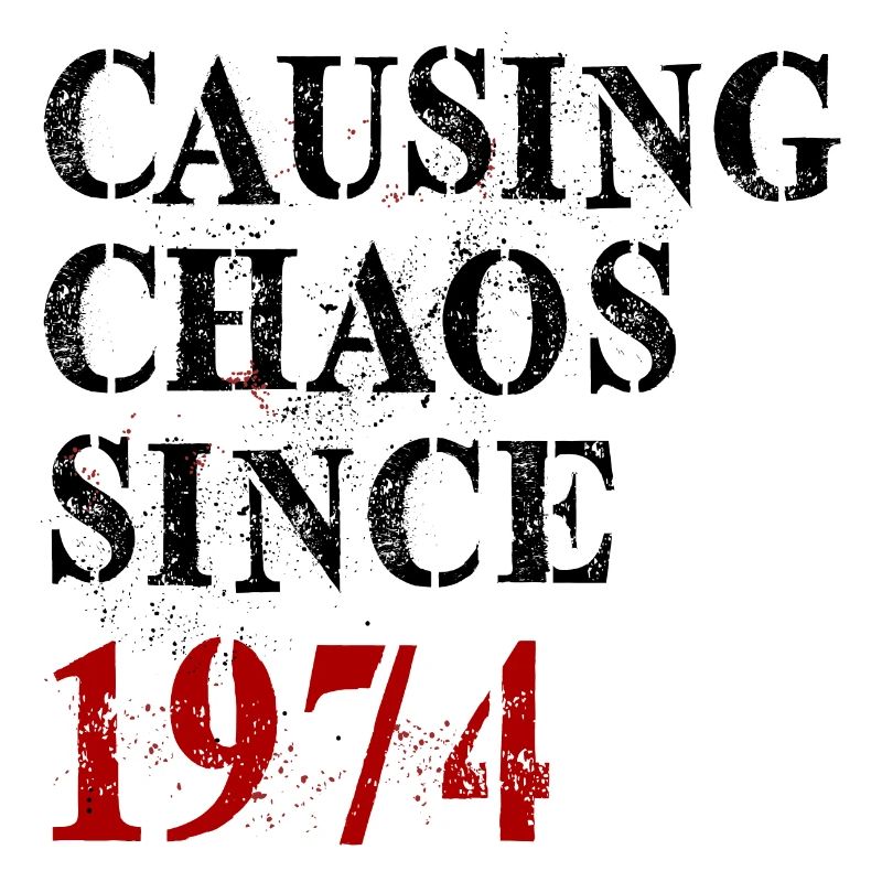 Causing Chaos since 1974 - Geburtstag 1974