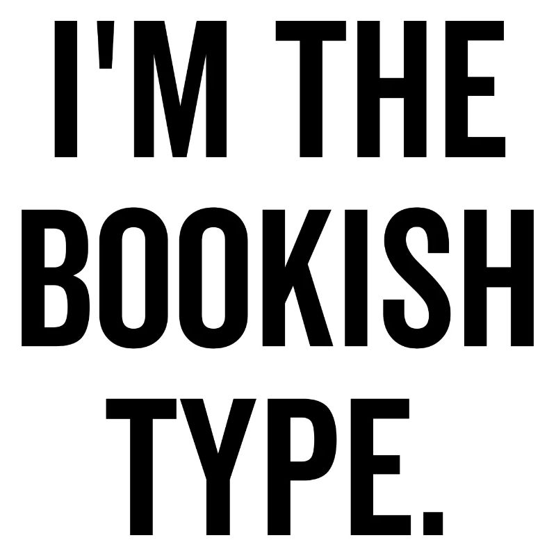 Je suis le type bookish