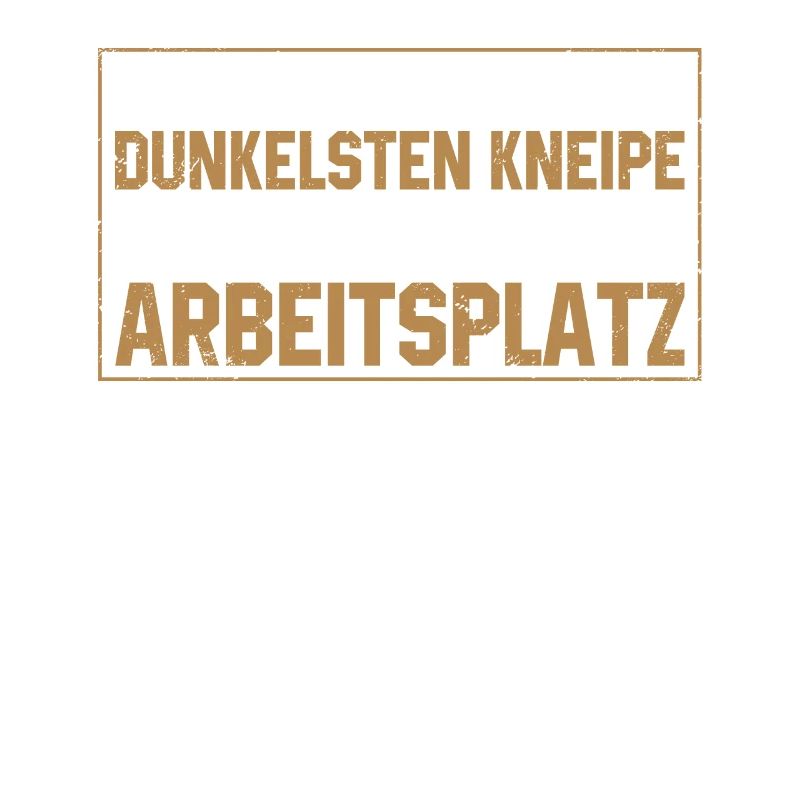 Ich Bin Lieber In Der Dunkelsten Kneipe Als Am
