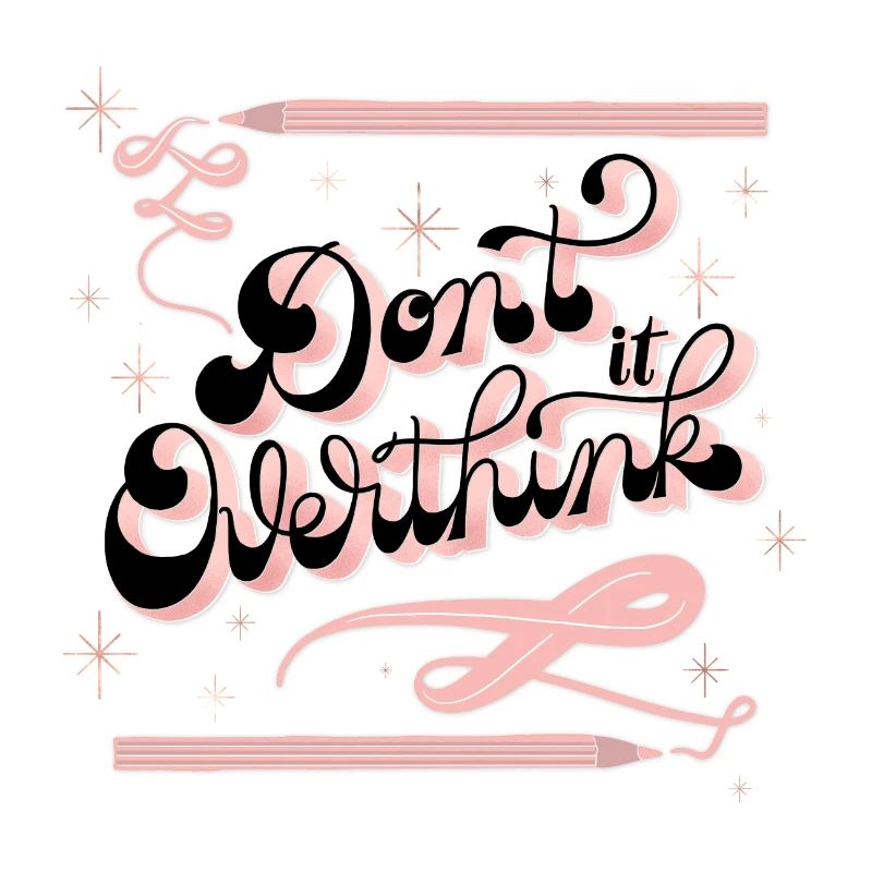 Don't think too much