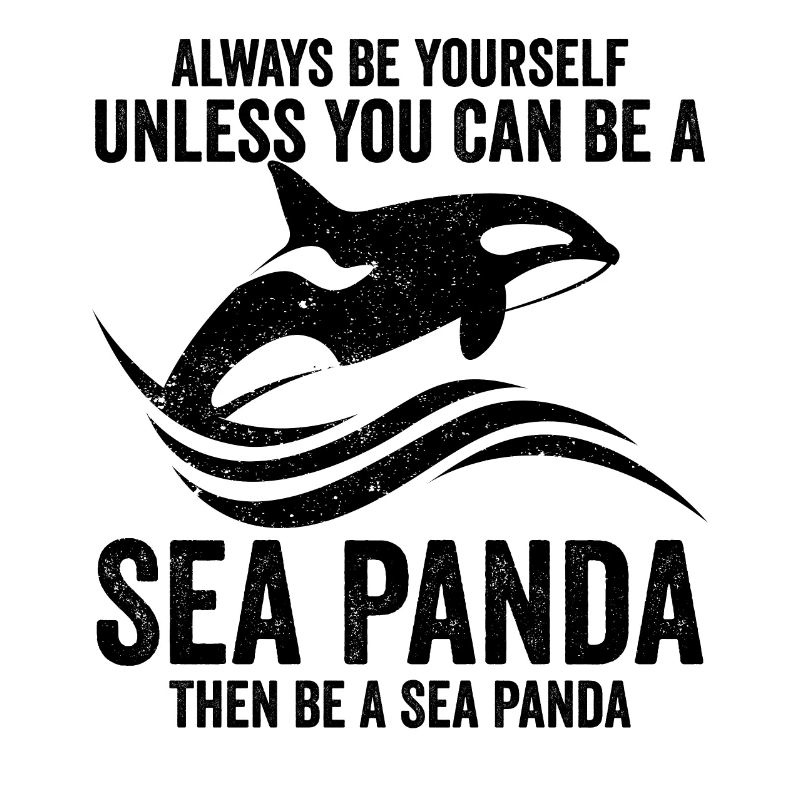 Lustiger Orca-Wal Sei immer du selbst See-Panda
