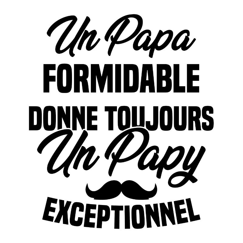 Papa Formidable Donne Toujours Papy Exceptionnel