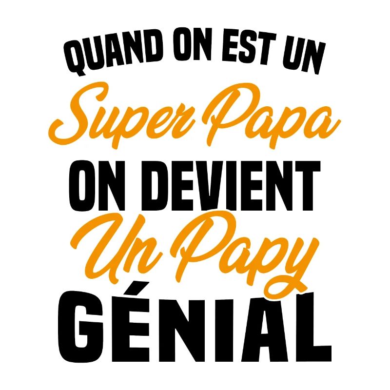 Quand On Est Super Papa On Devient Papy Génial