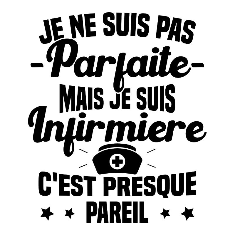Pas parfaite mais je suis Infirmière Cadeau