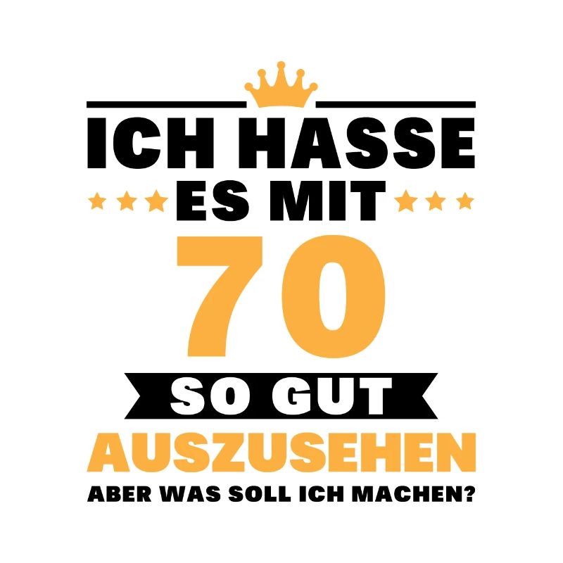 Ich hasse es mit 70 so gut auszusehen Geburtstag