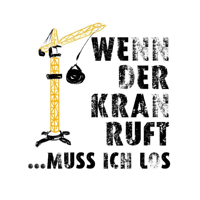 Bauarbeiter Shirt · Kran Arbeit · Last Geschenk