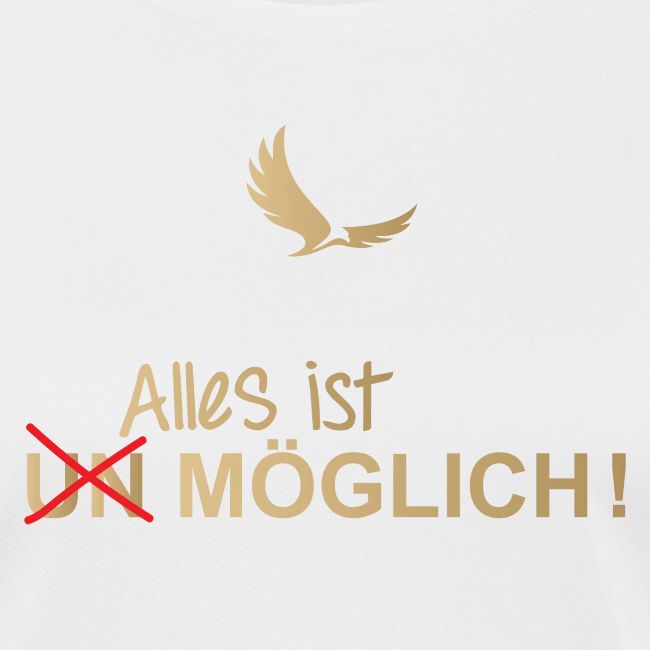 ALLES IST MÖGLICH!