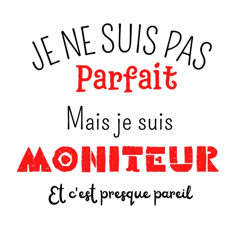 Pas parfait mais moniteur