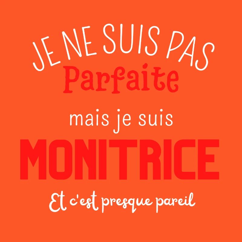 Pas parfaite mais monitrice
