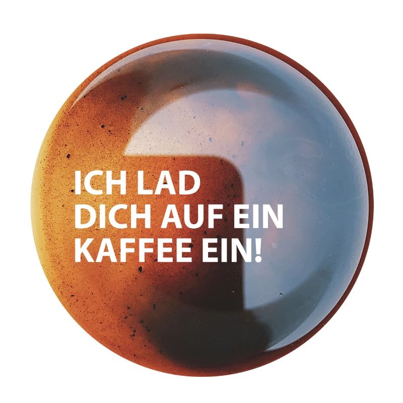 Kaffee "Ich Lad dich auf ein Kaffee ein"