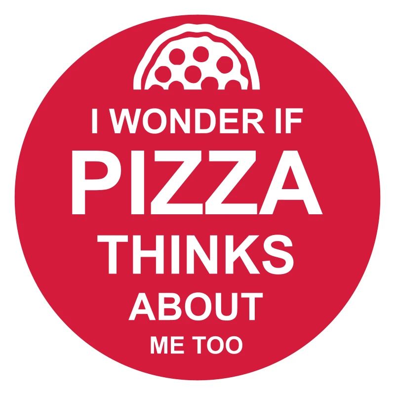 pizza thinks about me