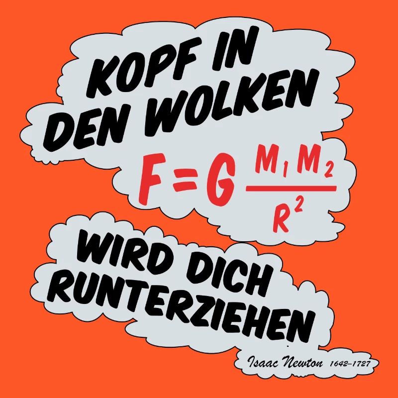 Kopf in den Wolken, ***** wird dich runterziehen.
