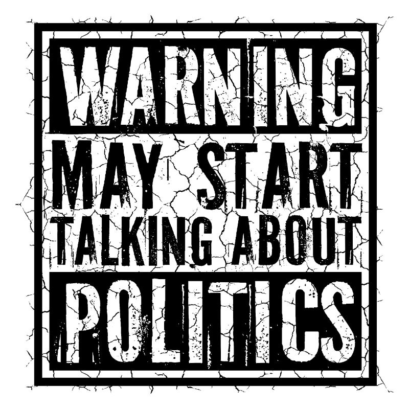 Funny Warning May Start Talking About Politics