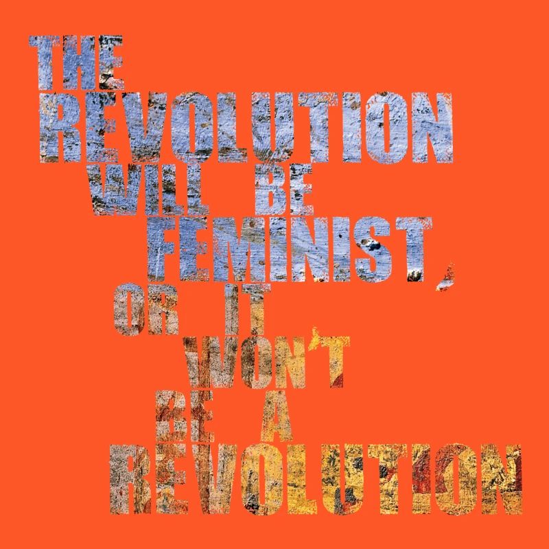 Die Revolution wird feministisch sein, oder wird sie es nicht sein