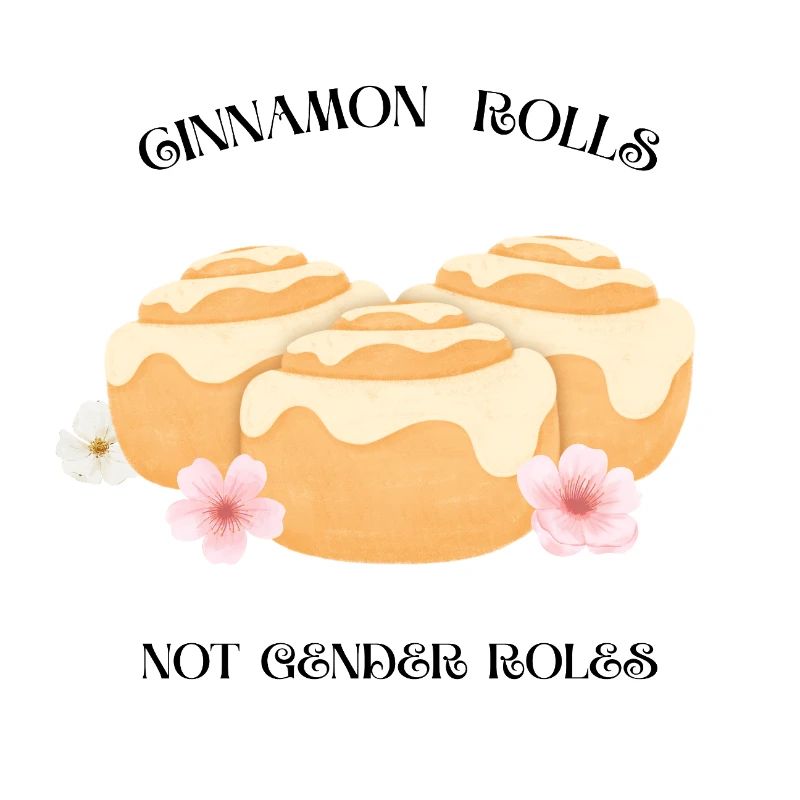 Cinnamon Rolls – Not Gender Roles