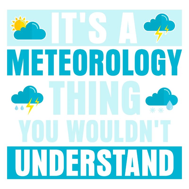 It's A Meteorology Thing You Wouldn't Understand W