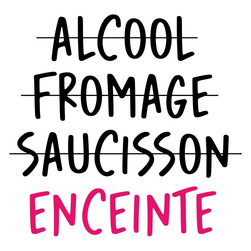 Alcool Fromage Saucisson ? Non Enceinte !