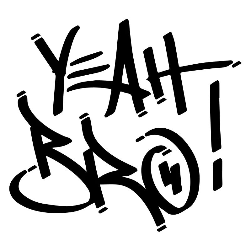 yeah bro