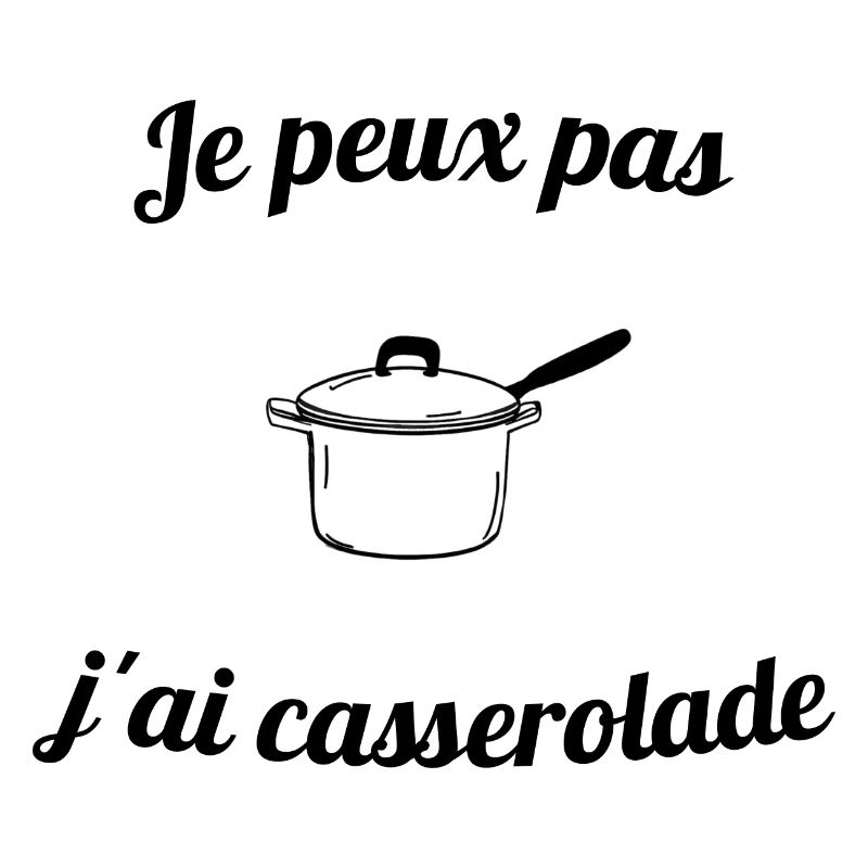 Je peux pas j'ai casserolade