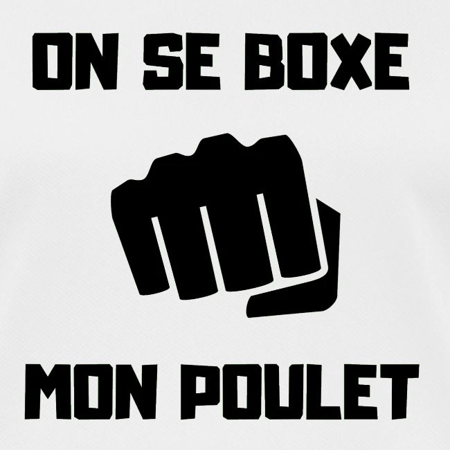 ON SE BOXE MON POULET