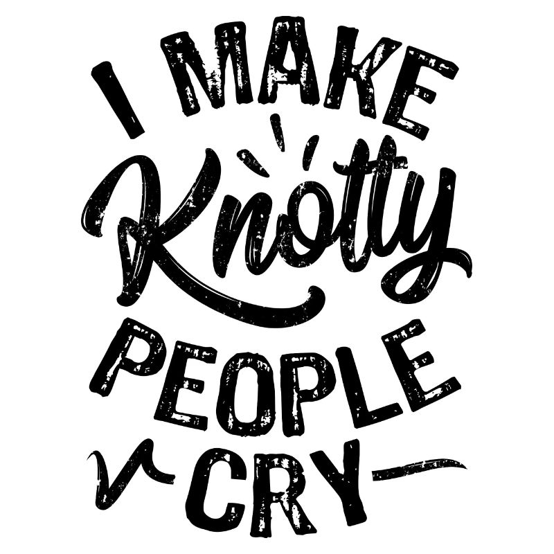 I Make Knotty People Cry
