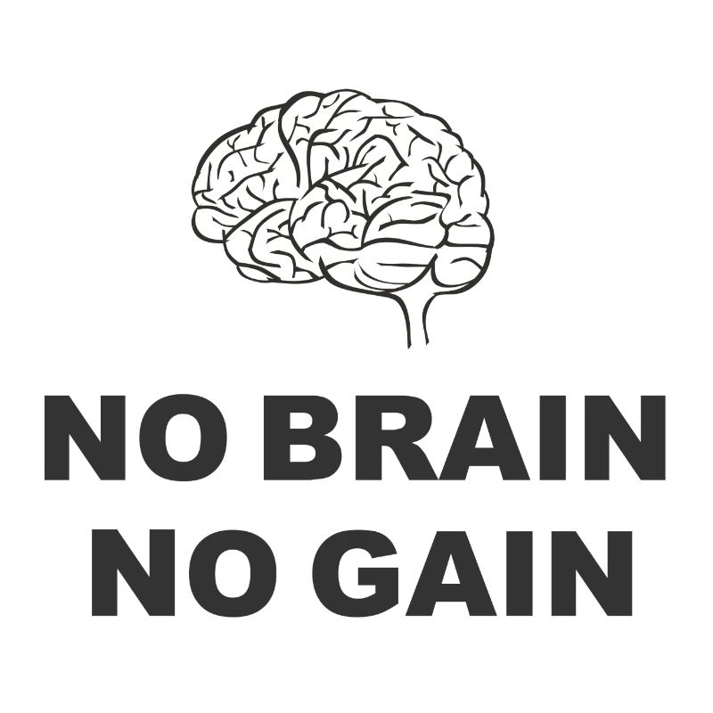 No Brain No Gain