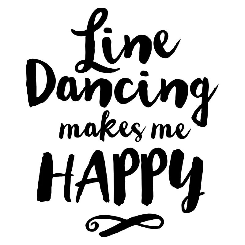 LINE DANCING MAKES ME HAPPY