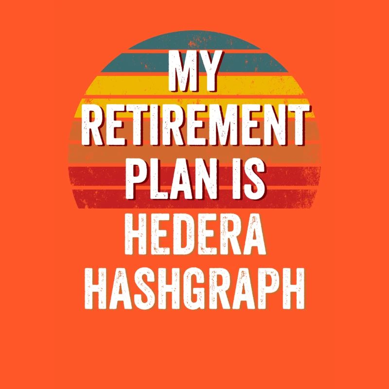 My Retirement Plan is Hedera Hashgraph - Hedera