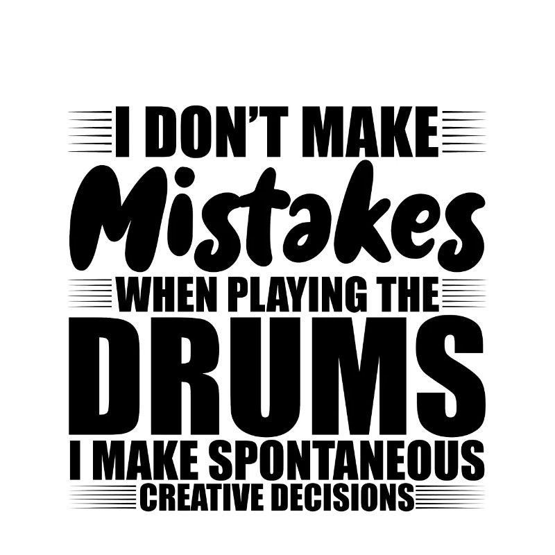 I Don't Make Mistakes When Playing The Drums 3