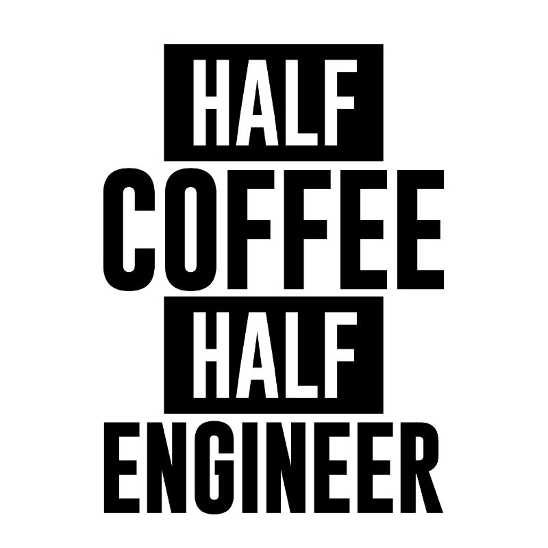 Half Coffee Half Engineer