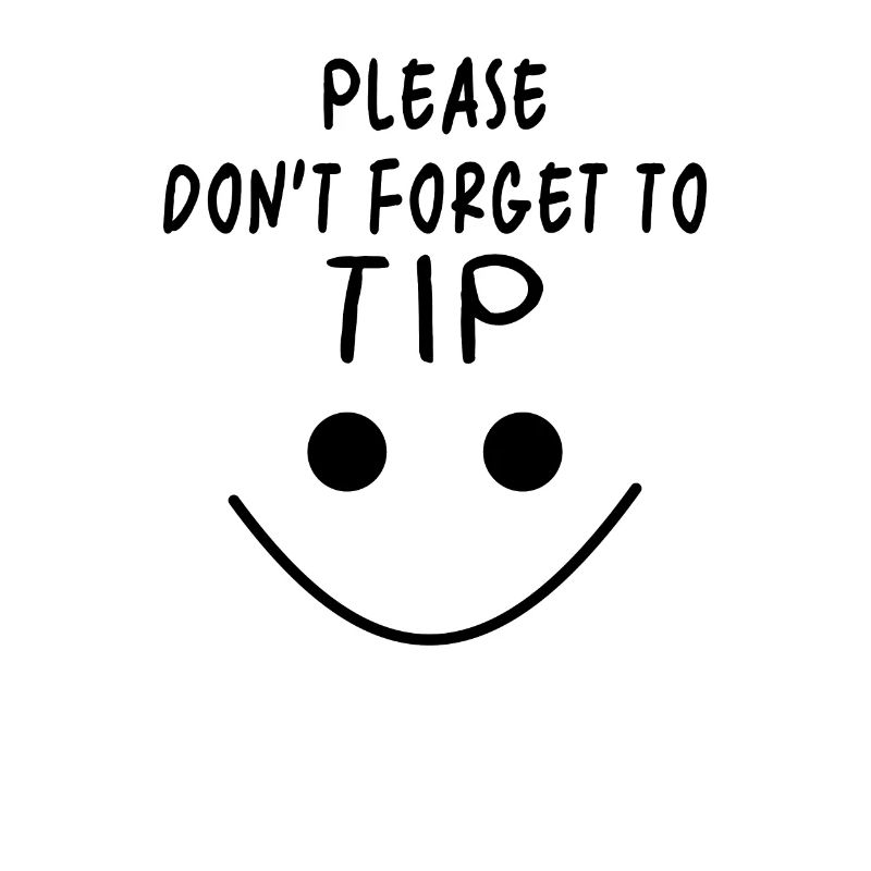 Please don't forget to tip