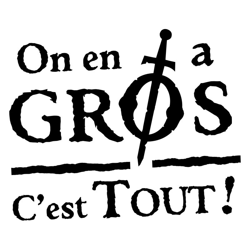 On en a Gros, c'est tout !