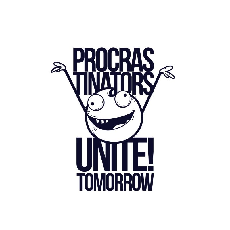 Procrastinators Unite Tomorrow