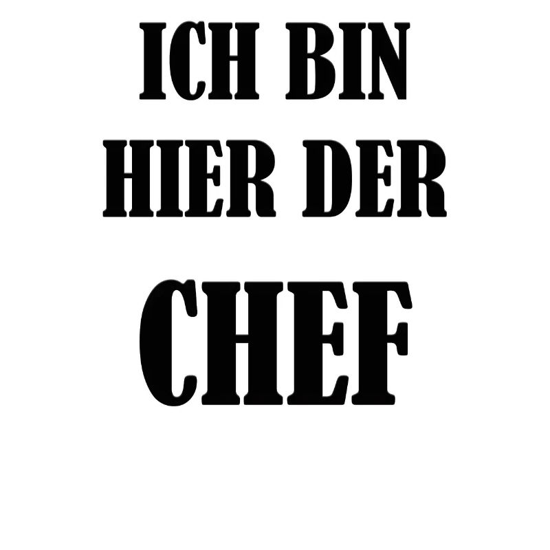 ICH BIN HIER DER CHEF