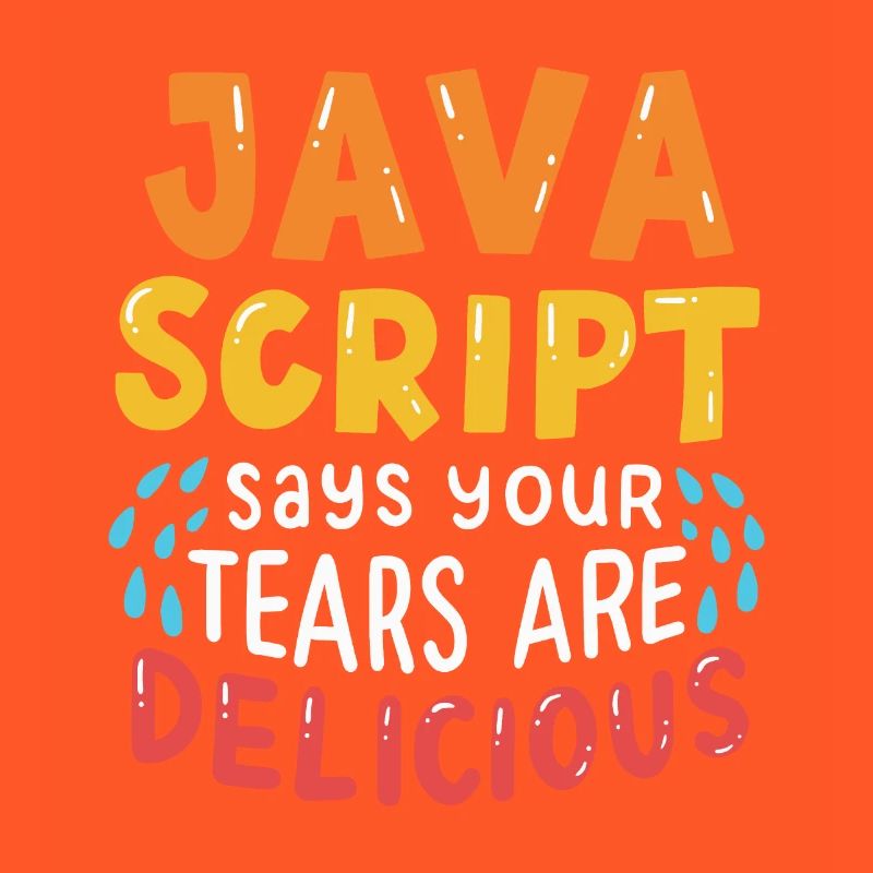JavaScript Says Your Tears Are Delicious For Compu