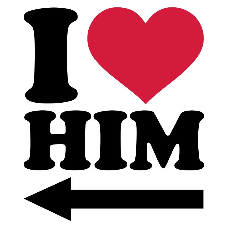 I love him