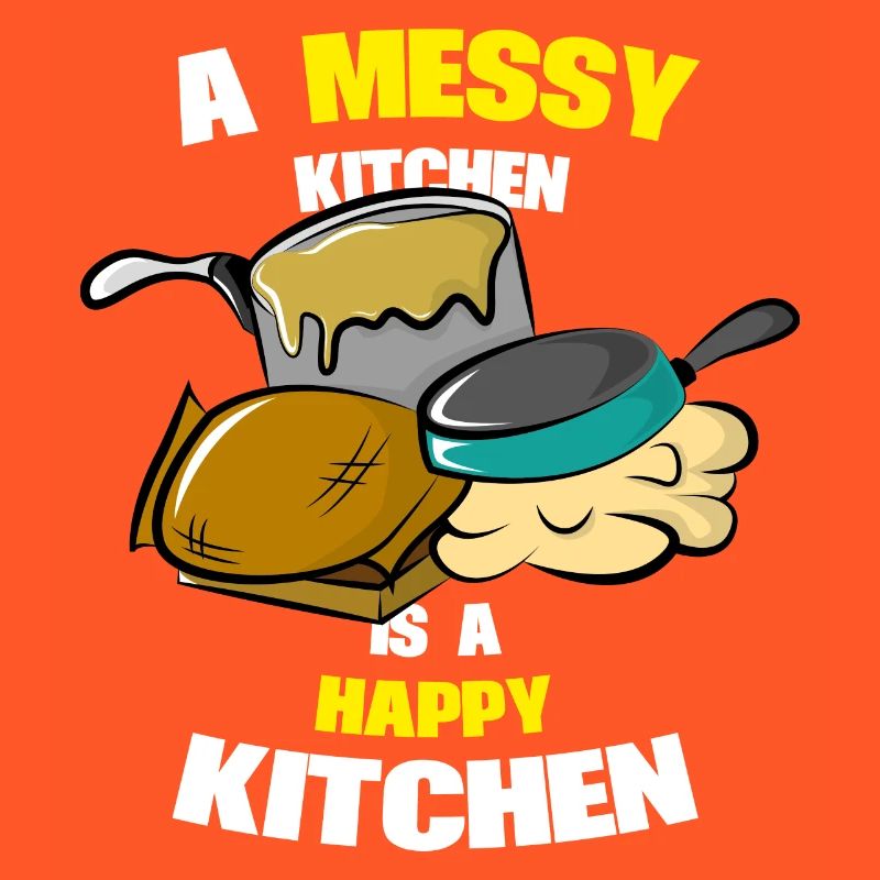 A messy kitchen is a happy kitchen Spruch Küche
