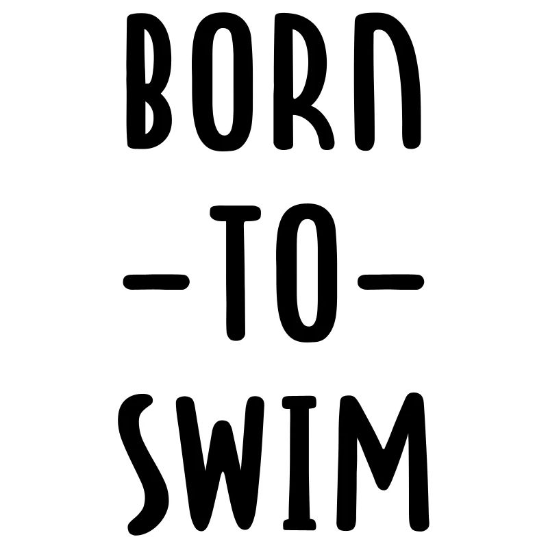 Born to swim
