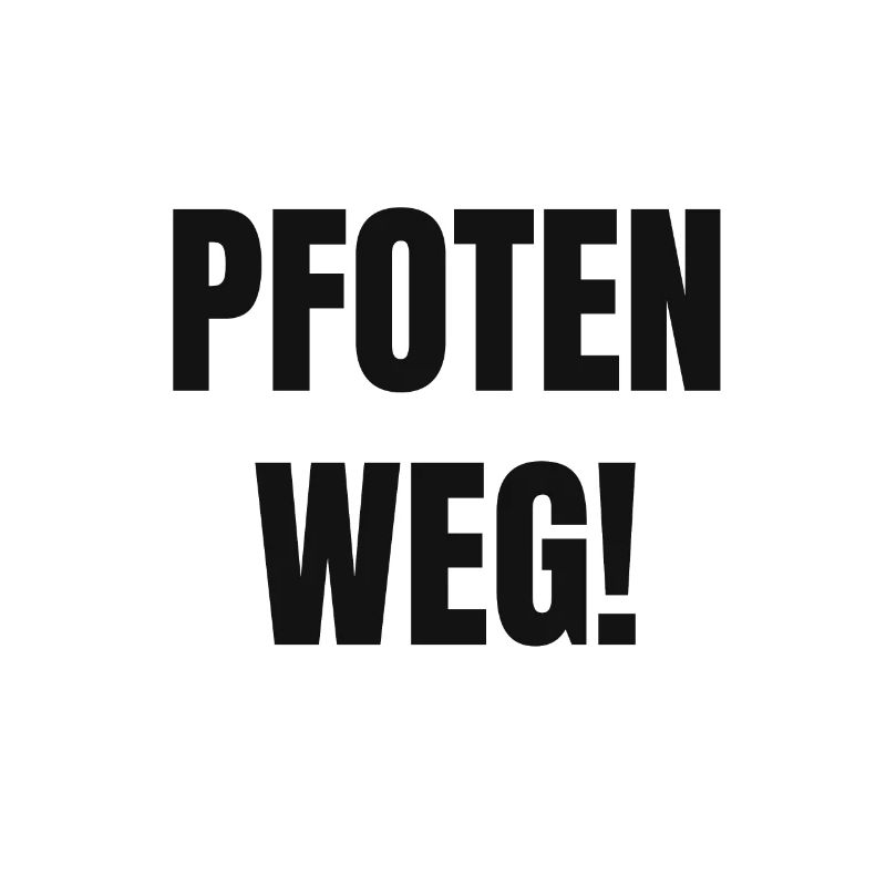Pfoten Weg Fun Spruch