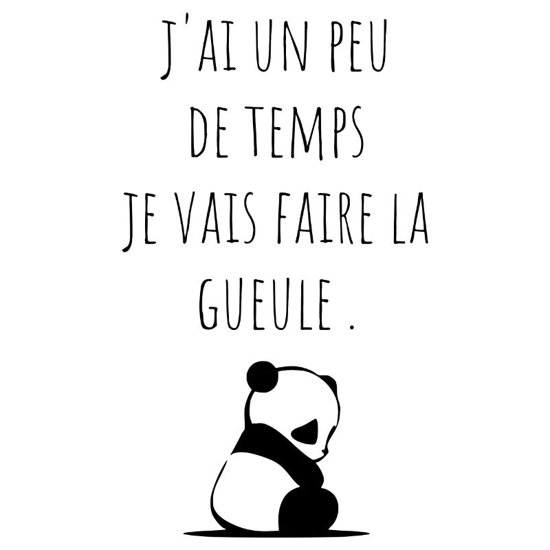 j'ai un peu de temps je vais faire la gueule