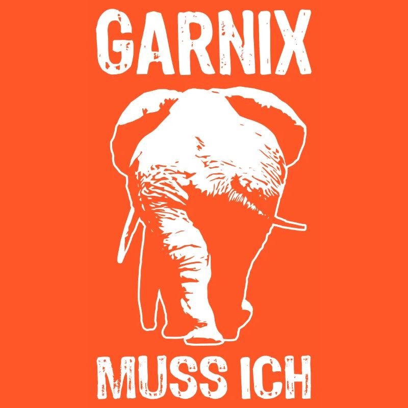 Garnix muss ich - Elefant - Spruch