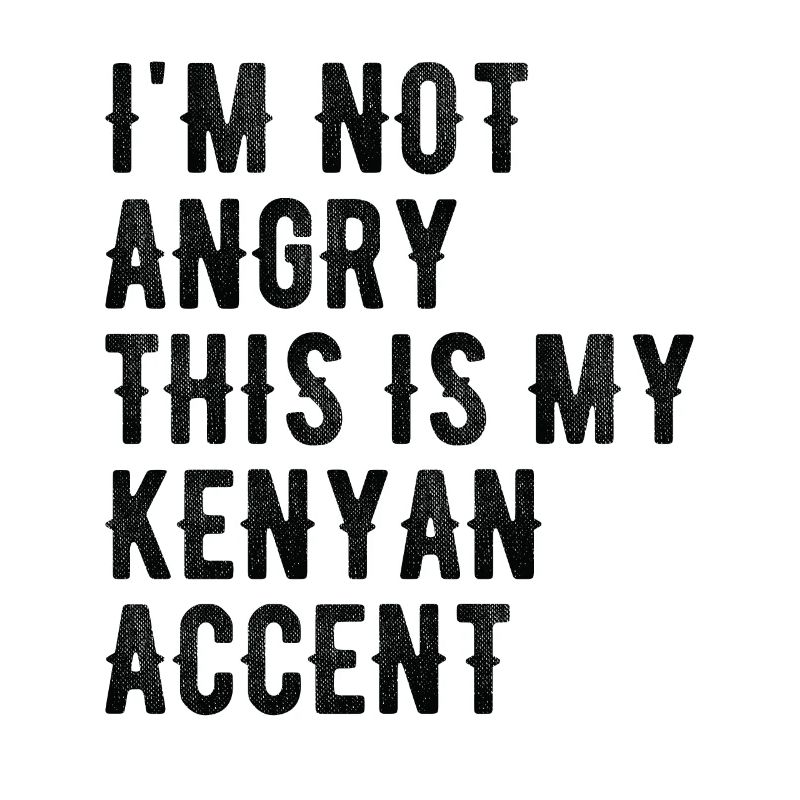 I Am Not Evil, My Kenyan Accent